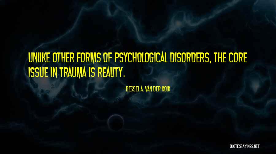Bessel Van Der Kolk Trauma Quotes By Bessel A. Van Der Kolk Bessel Van Der Kolk Trauma Quotes By Bessel A. Van Der Kolk