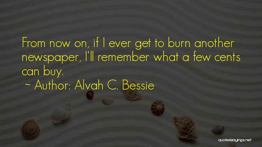 Bessie Quotes By Alvah C. Bessie