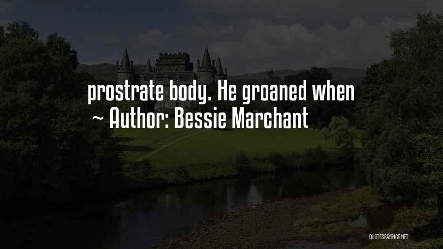 Bessie Quotes By Bessie Marchant