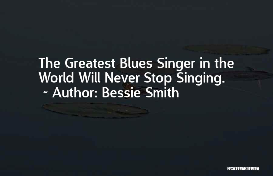 Bessie Smith Quotes 2260246