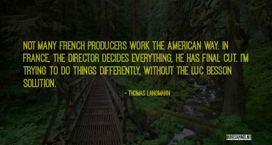 Besson Director Quotes By Thomas Langmann Besson Director Quotes By Thomas Langmann