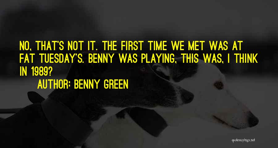 Best 1989 Quotes By Benny Green