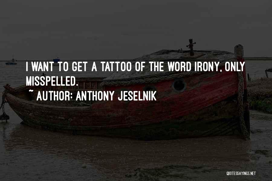 Best 2 Word Tattoo Quotes By Anthony Jeselnik