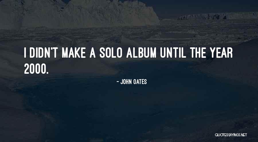 Best 2000 Quotes By John Oates Best 2000 Quotes By John Oates