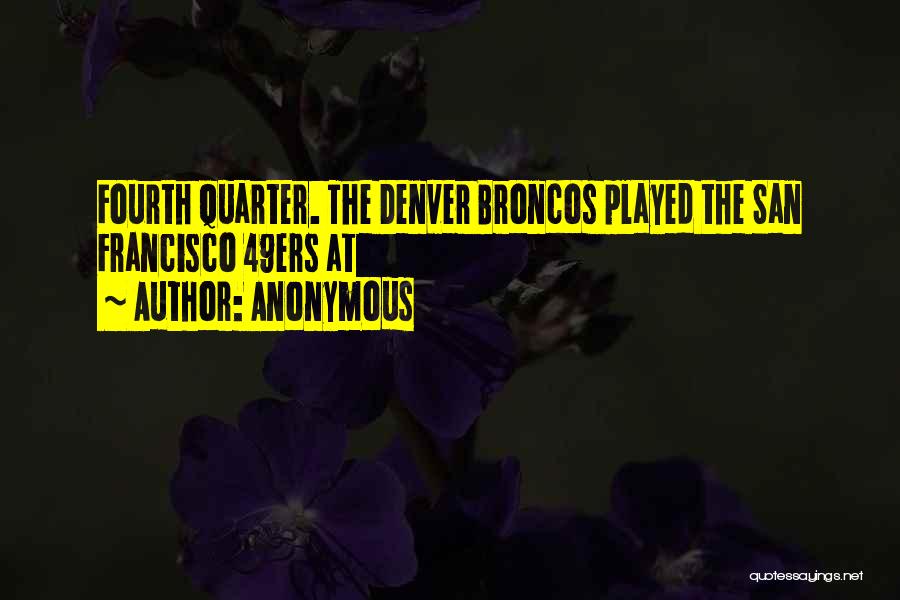 Best 49ers Quotes By Anonymous