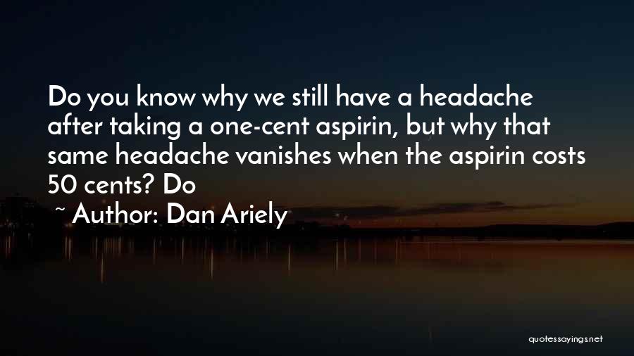 Best 50 Cents Quotes By Dan Ariely
