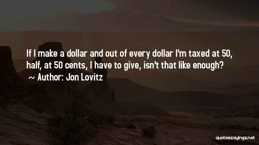 Best 50 Cents Quotes By Jon Lovitz