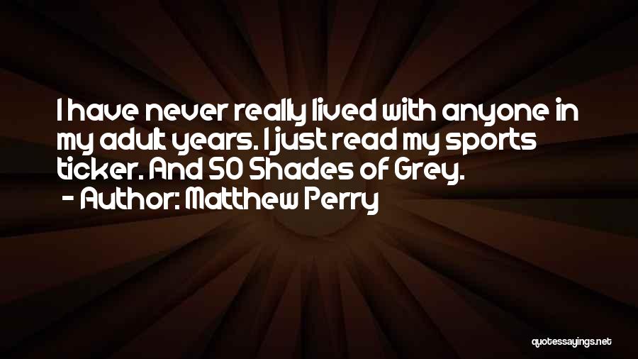 Best 50 Shades Of Grey Quotes By Matthew Perry