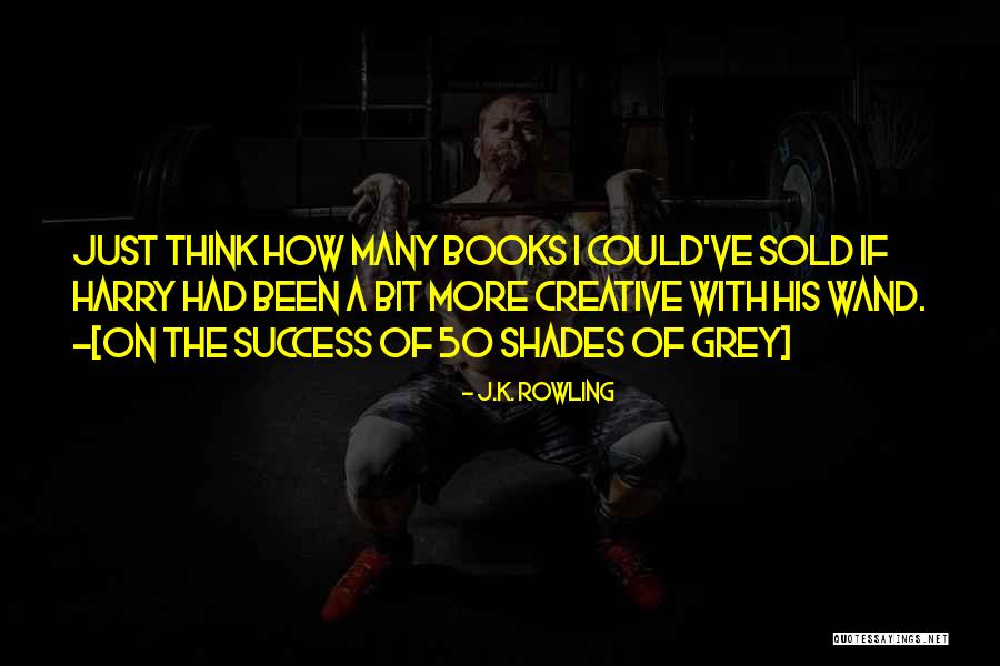 Best 50 Shades Quotes By J.K. Rowling