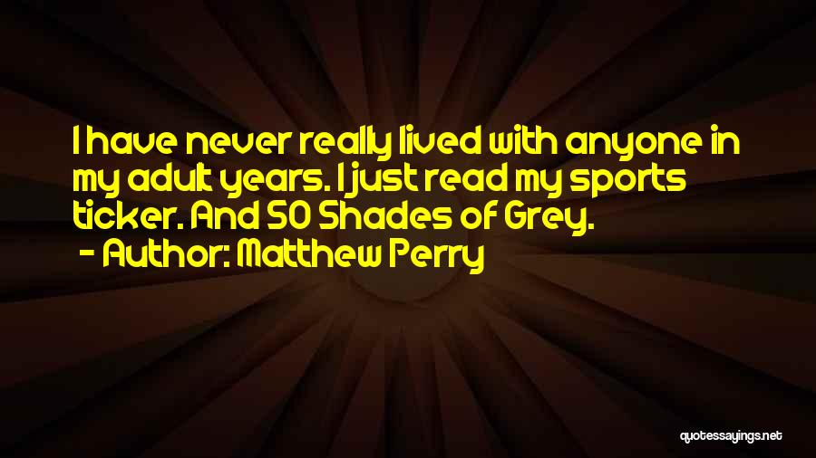 Best 50 Shades Quotes By Matthew Perry