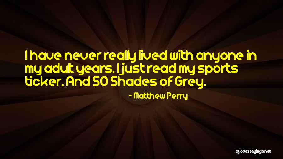Best 50 Shades Quotes By Matthew Perry Best 50 Shades Quotes By Matthew Perry
