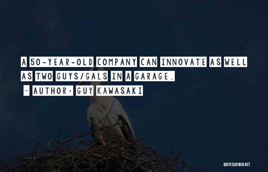 Best 50 Year Old Quotes By Guy Kawasaki