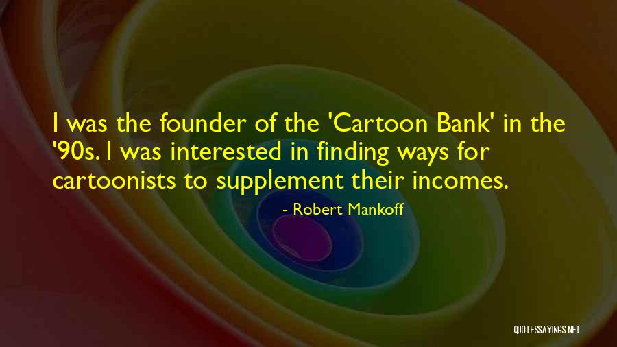 Best 90s Cartoon Quotes By Robert Mankoff