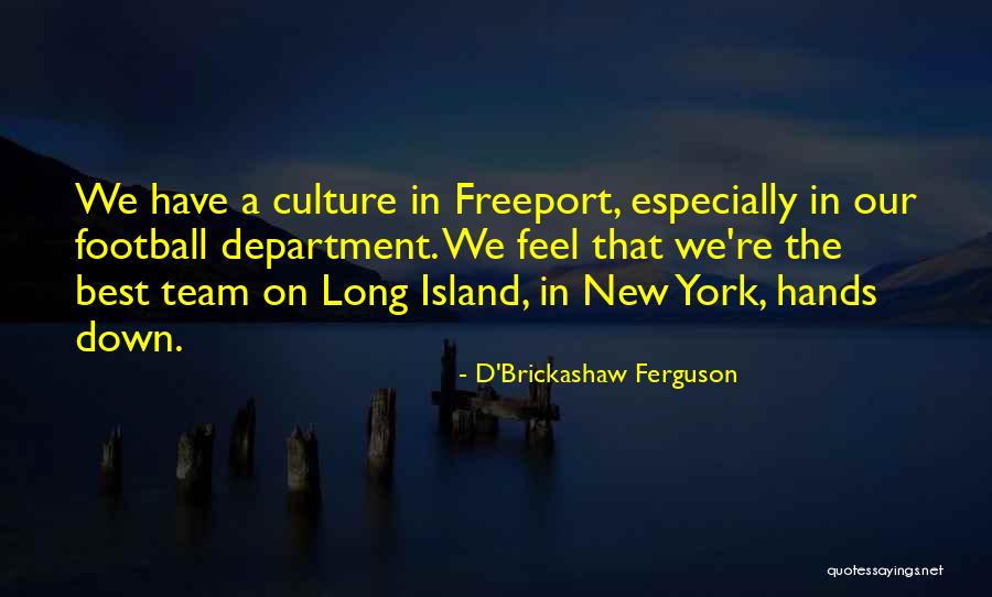 Best A Team Quotes By D'Brickashaw Ferguson Best A Team Quotes By D'Brickashaw Ferguson