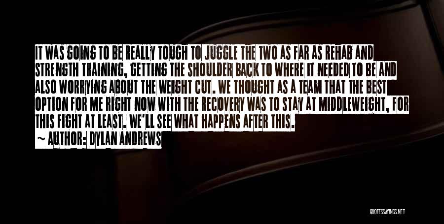 Best A Team Quotes By Dylan Andrews