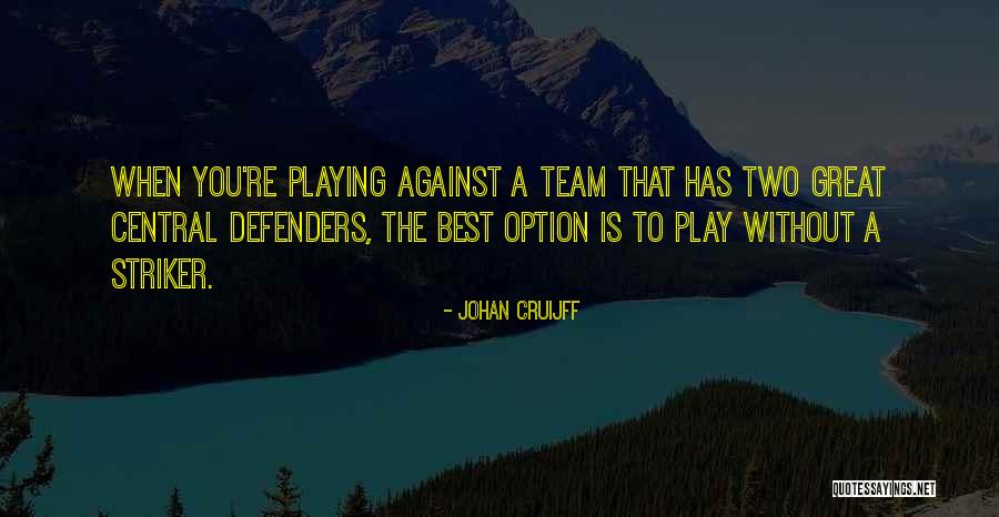 Best A Team Quotes By Johan Cruijff Best A Team Quotes By Johan Cruijff