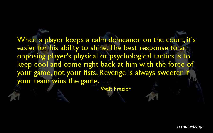 Best A Team Quotes By Walt Frazier Best A Team Quotes By Walt Frazier