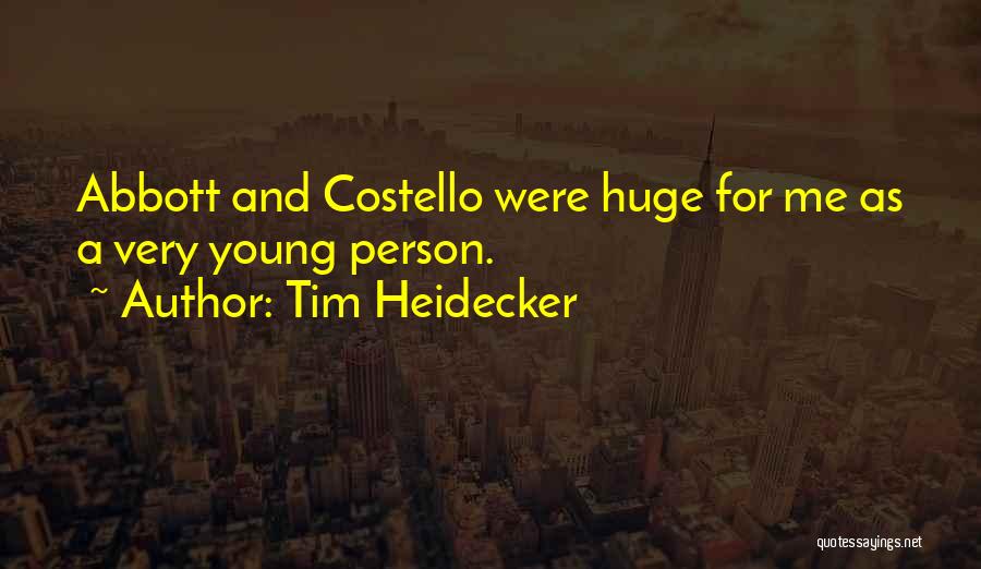 Best Abbott And Costello Quotes By Tim Heidecker