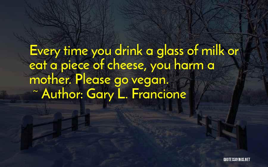 Best Abolitionist Quotes By Gary L. Francione