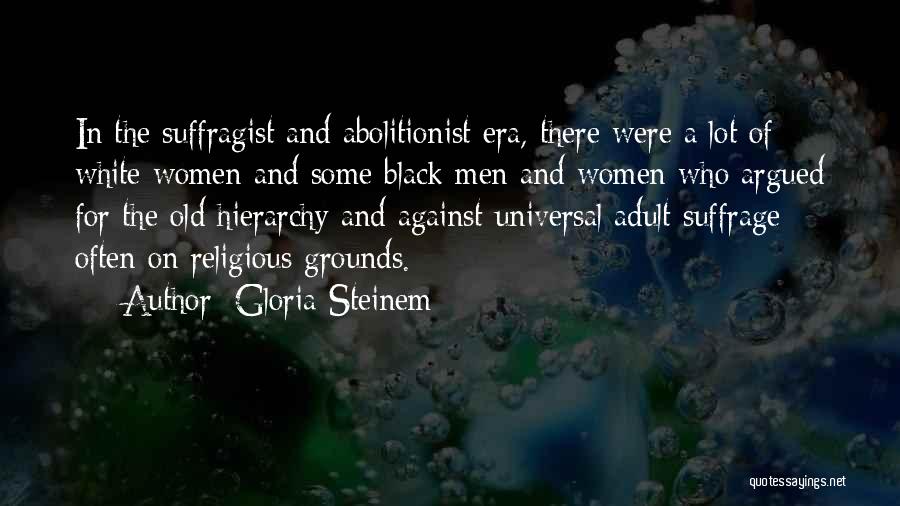 Best Abolitionist Quotes By Gloria Steinem