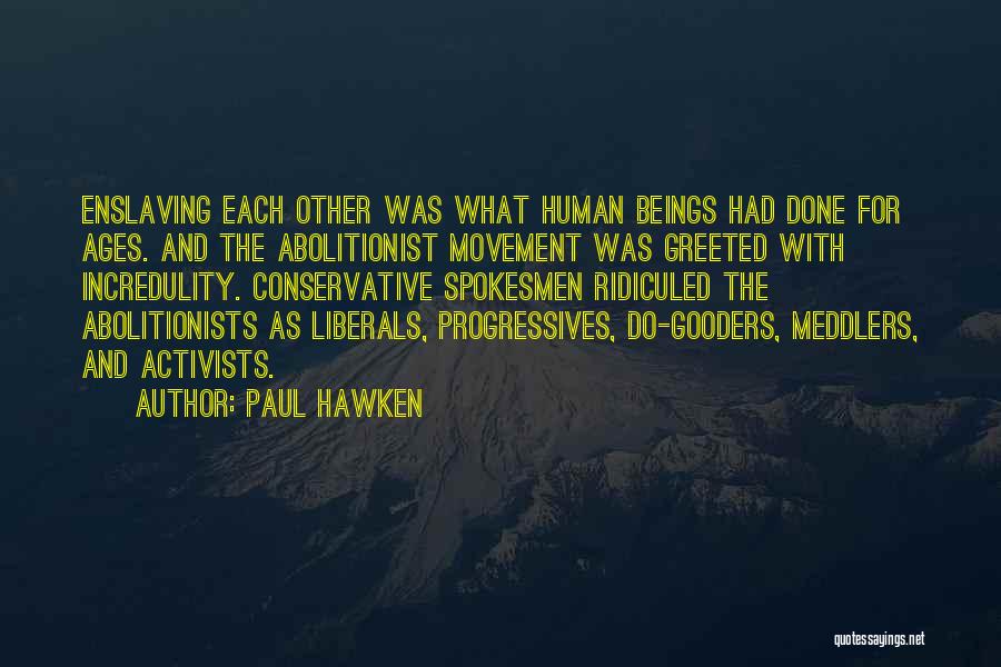 Best Abolitionist Quotes By Paul Hawken