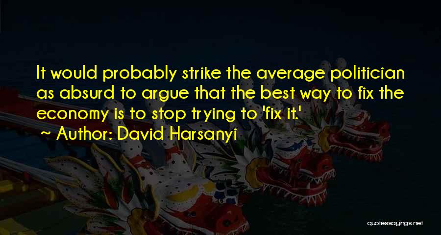 Best Absurd Quotes By David Harsanyi