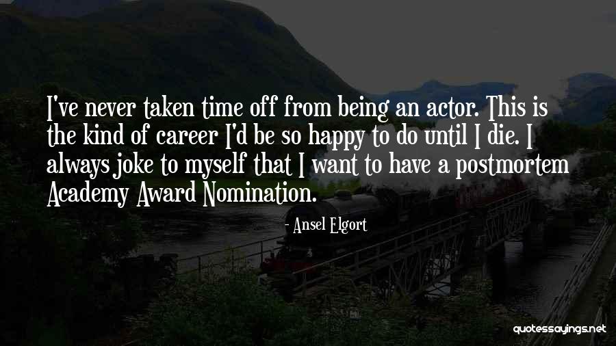 Best Academy Award Quotes By Ansel Elgort