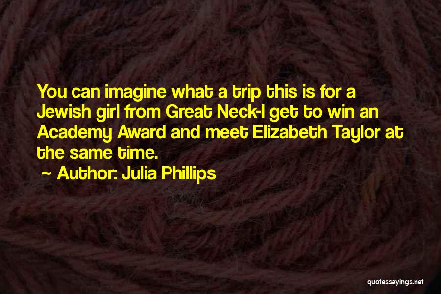 Best Academy Award Quotes By Julia Phillips