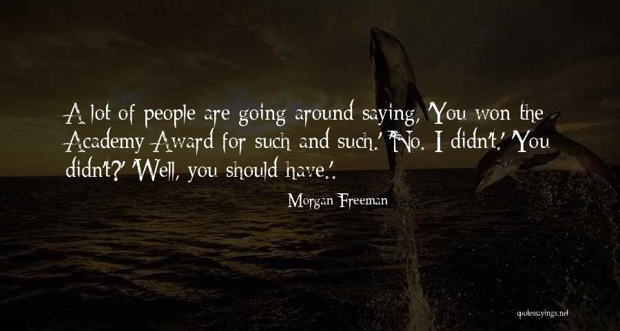 Best Academy Award Quotes By Morgan Freeman Best Academy Award Quotes By Morgan Freeman