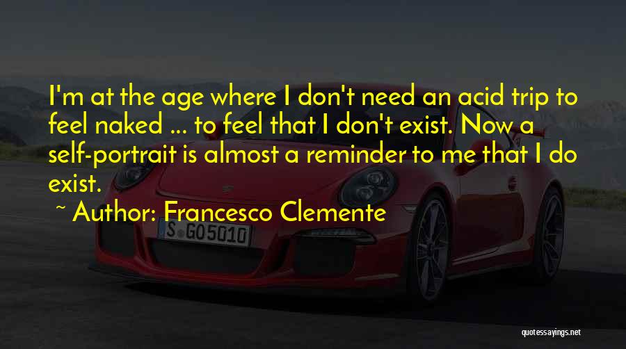 Best Acid Trip Quotes By Francesco Clemente