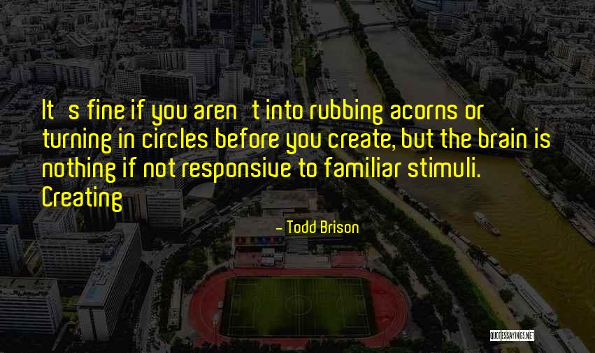 Best Acorns Quotes By Todd Brison Best Acorns Quotes By Todd Brison