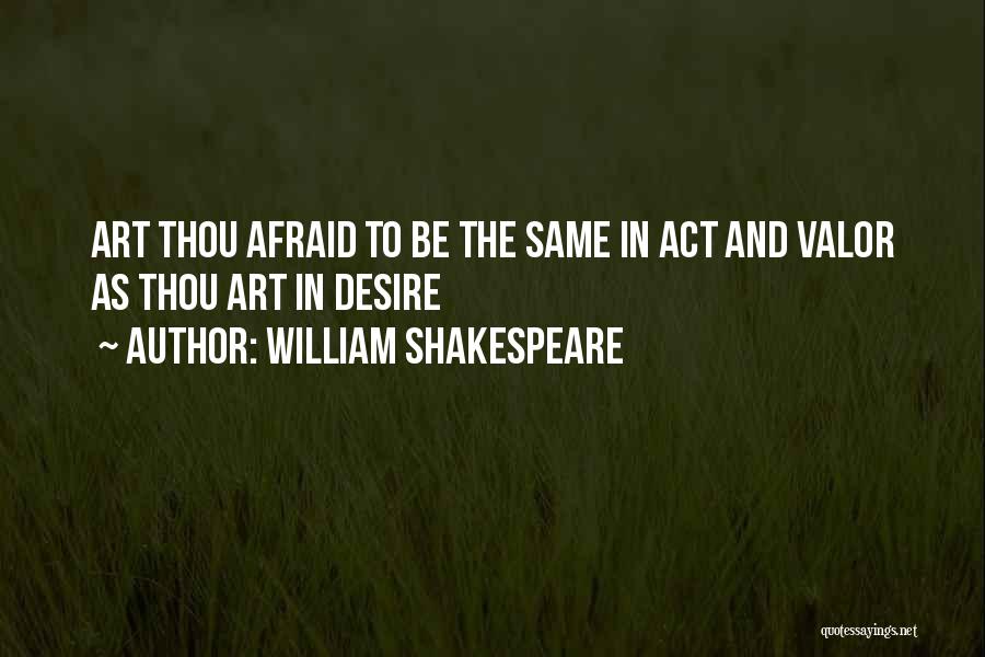 Best Act Of Valor Quotes By William Shakespeare