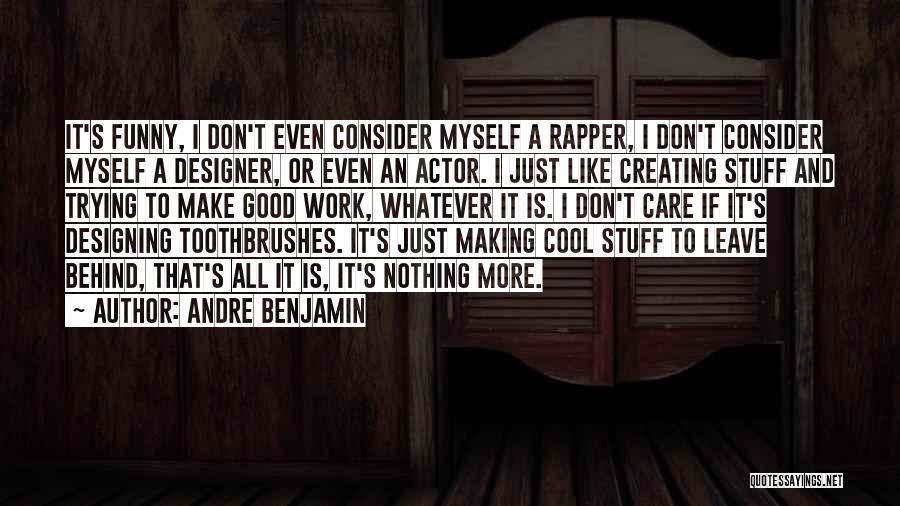 Best Actor Funny Quotes By Andre Benjamin