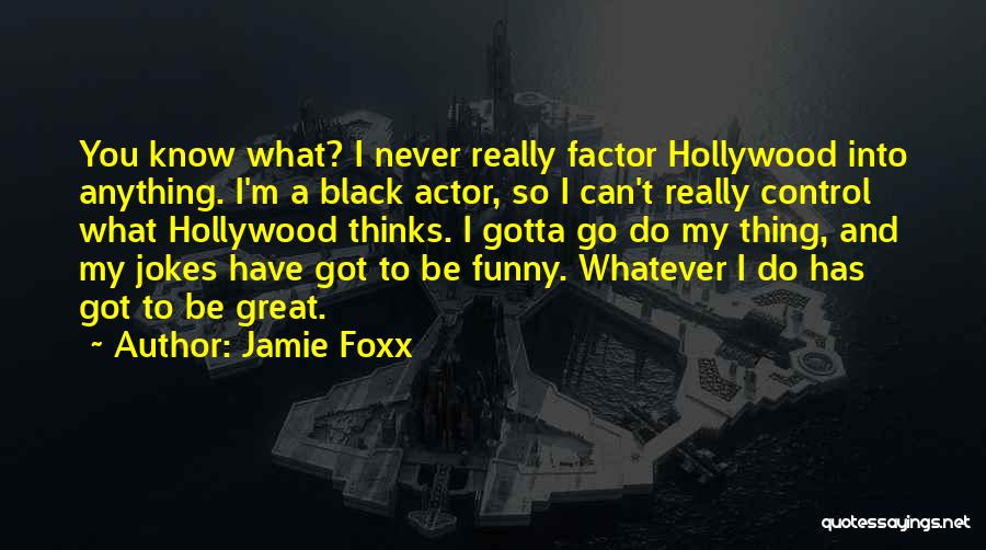 Best Actor Funny Quotes By Jamie Foxx