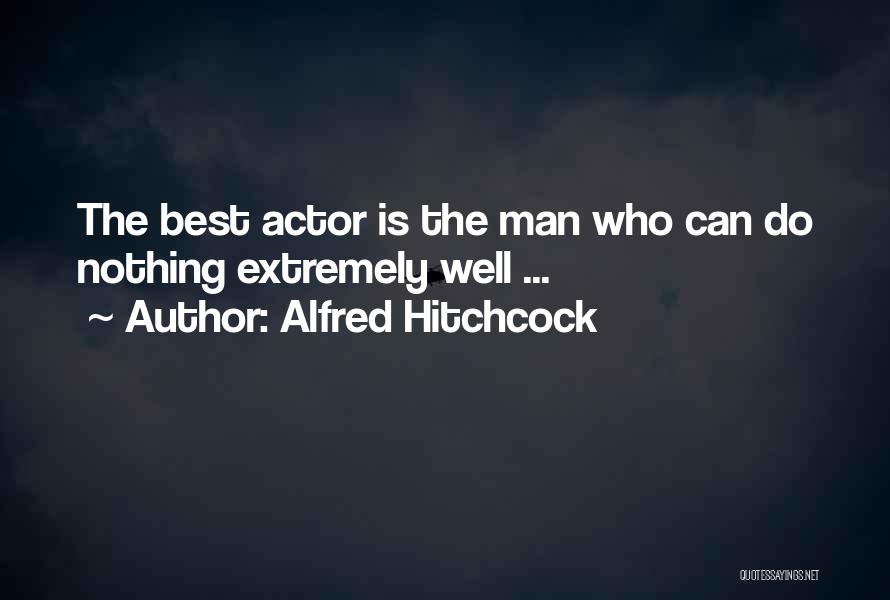 Best Actor Quotes By Alfred Hitchcock