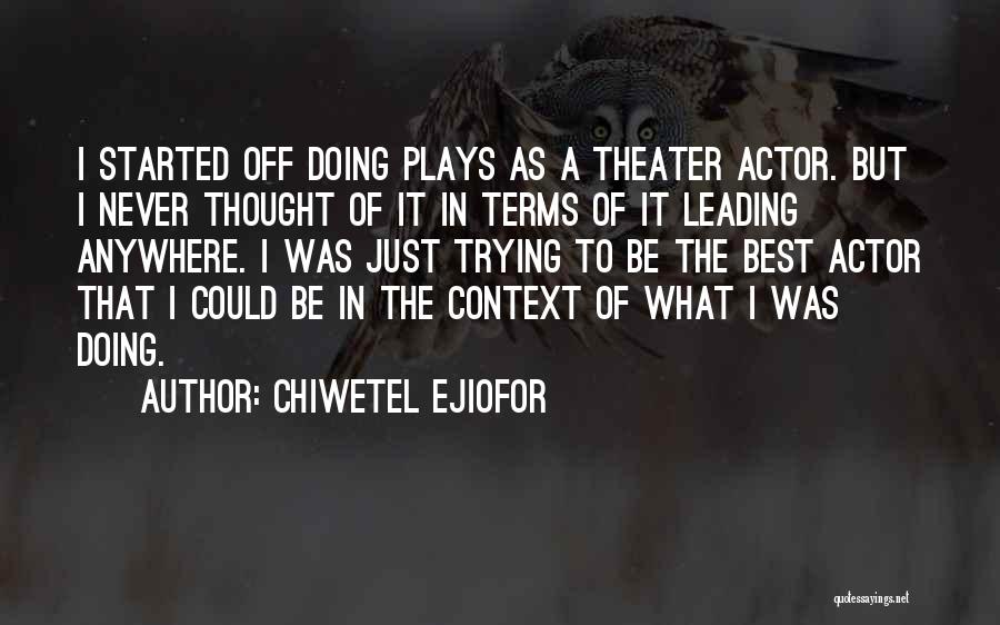 Best Actor Quotes By Chiwetel Ejiofor