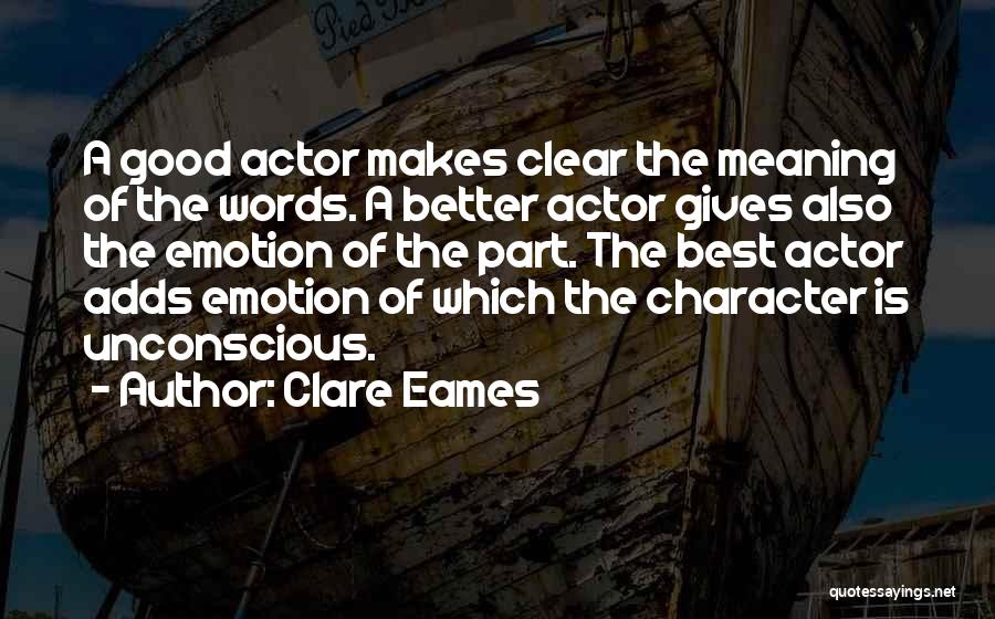 Best Actor Quotes By Clare Eames