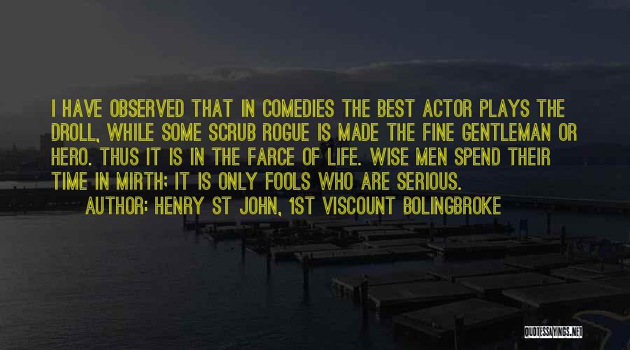 Best Actor Quotes By Henry St John, 1st Viscount Bolingbroke