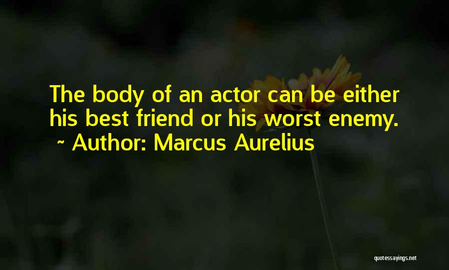 Best Actor Quotes By Marcus Aurelius