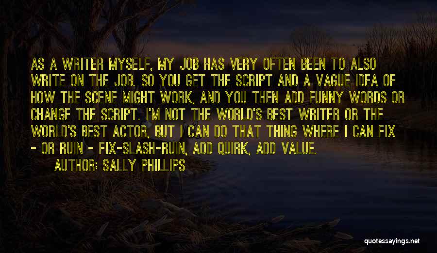 Best Actor Quotes By Sally Phillips