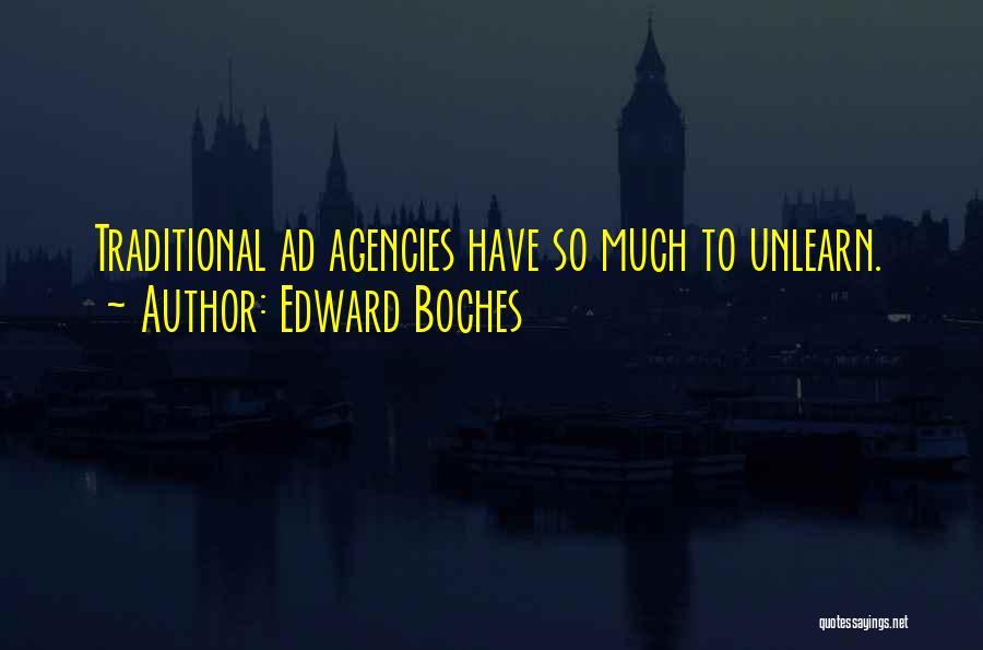 Best Ad Agency Quotes By Edward Boches