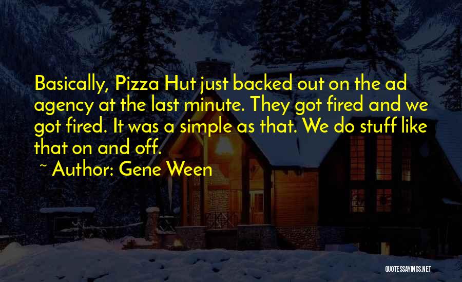 Best Ad Agency Quotes By Gene Ween