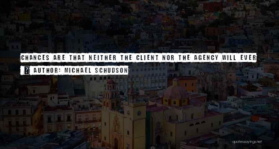Best Ad Agency Quotes By Michael Schudson