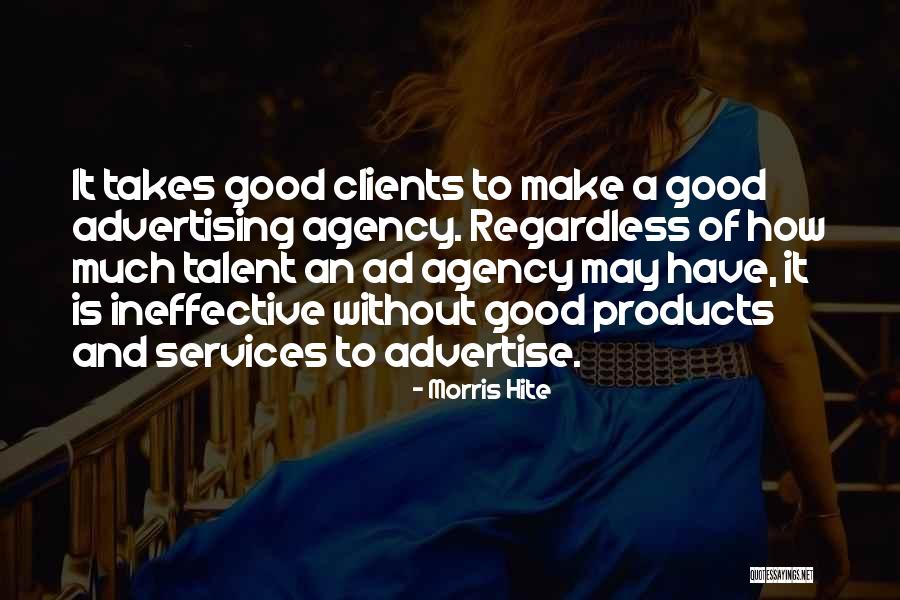 Best Ad Agency Quotes By Morris Hite