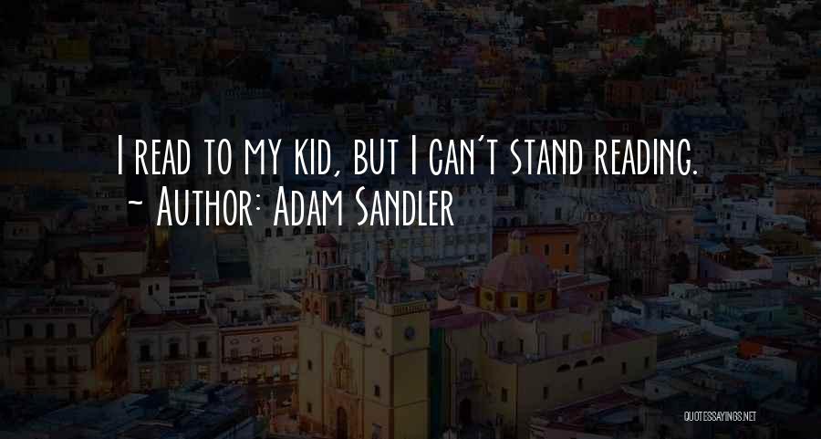 Best Adam Sandler Quotes By Adam Sandler