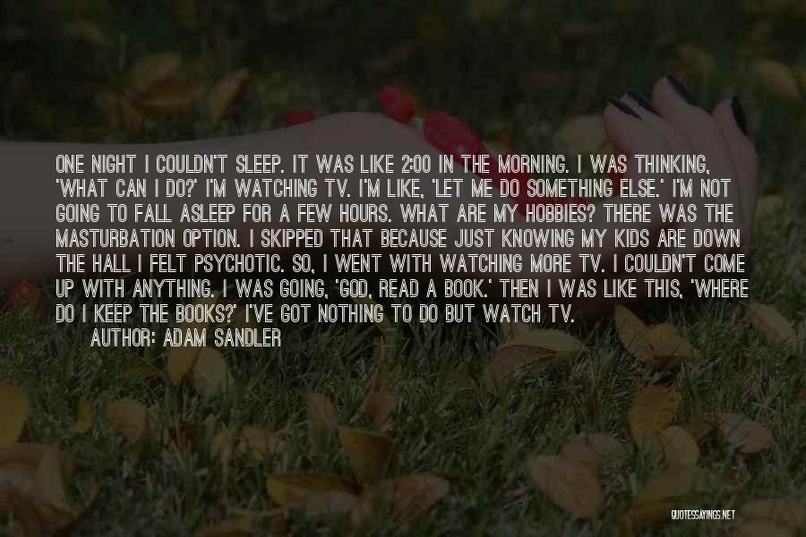 Best Adam Sandler Quotes By Adam Sandler