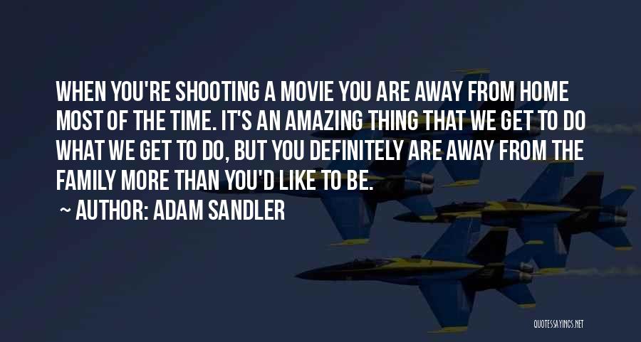 Best Adam Sandler Quotes By Adam Sandler