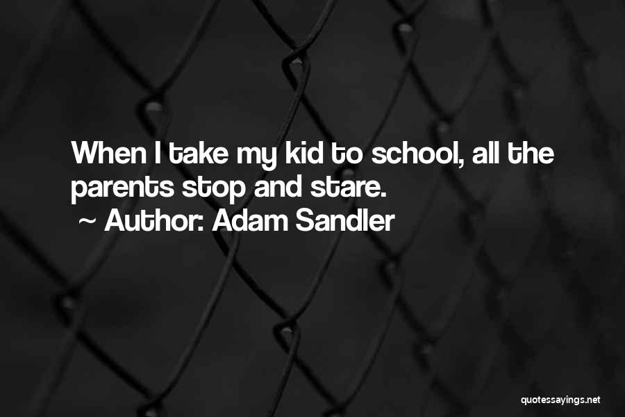 Best Adam Sandler Quotes By Adam Sandler