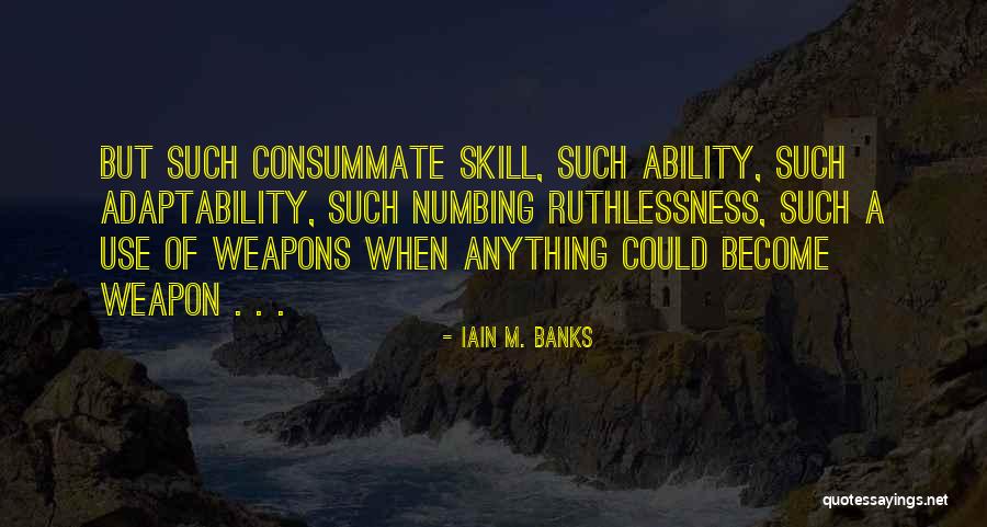 Best Adaptability Quotes By Iain M. Banks Best Adaptability Quotes By Iain M. Banks