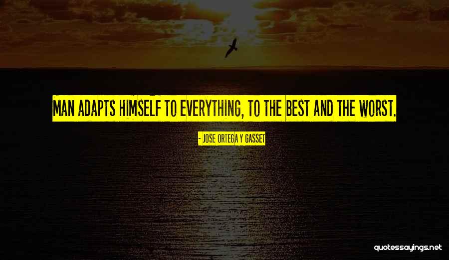 Best Adaptability Quotes By Jose Ortega Y Gasset Best Adaptability Quotes By Jose Ortega Y Gasset